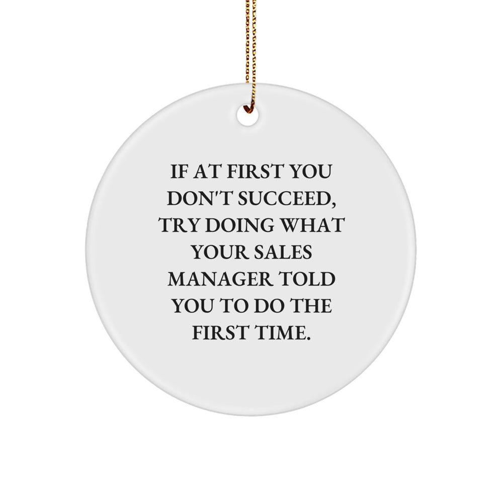 Funny Sales Manager Gifts from Men to Coworkers - 'If At First You Don't Succeed...' Christmas Circle Ornament - Image 1
