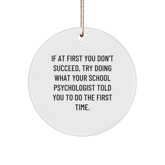 Funny School Psychologist Gifts from Friends, Women, Family, and Coworkers for School Psychologist - If At First You Don't Succeed Circle Ornament - Image 1