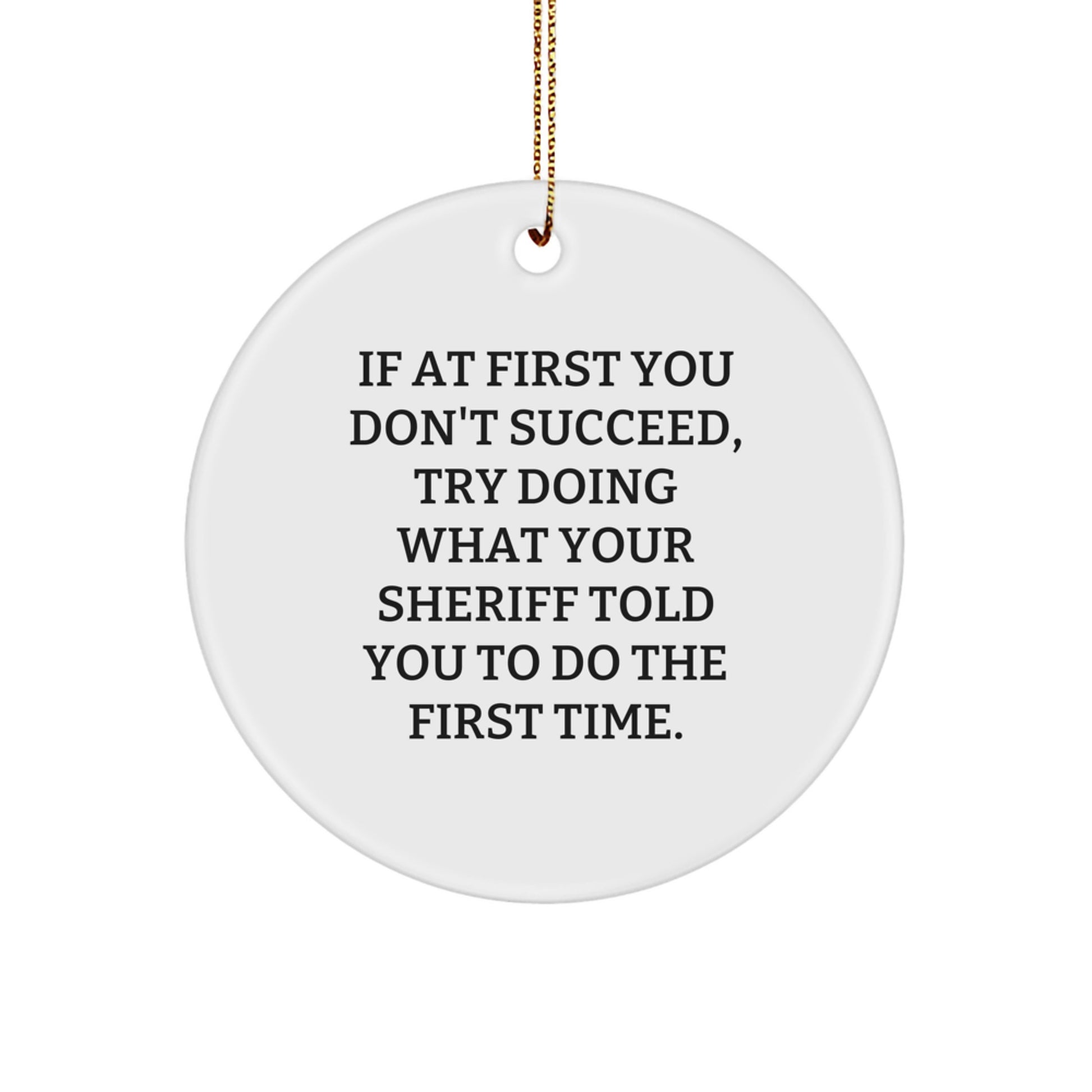 Funny Sheriff Gift, Unique Circle Ornament, Sheriff Quotes, Gifts from Friends for Sheriff, Sheriff Christmas Unique Gifts - Image 1