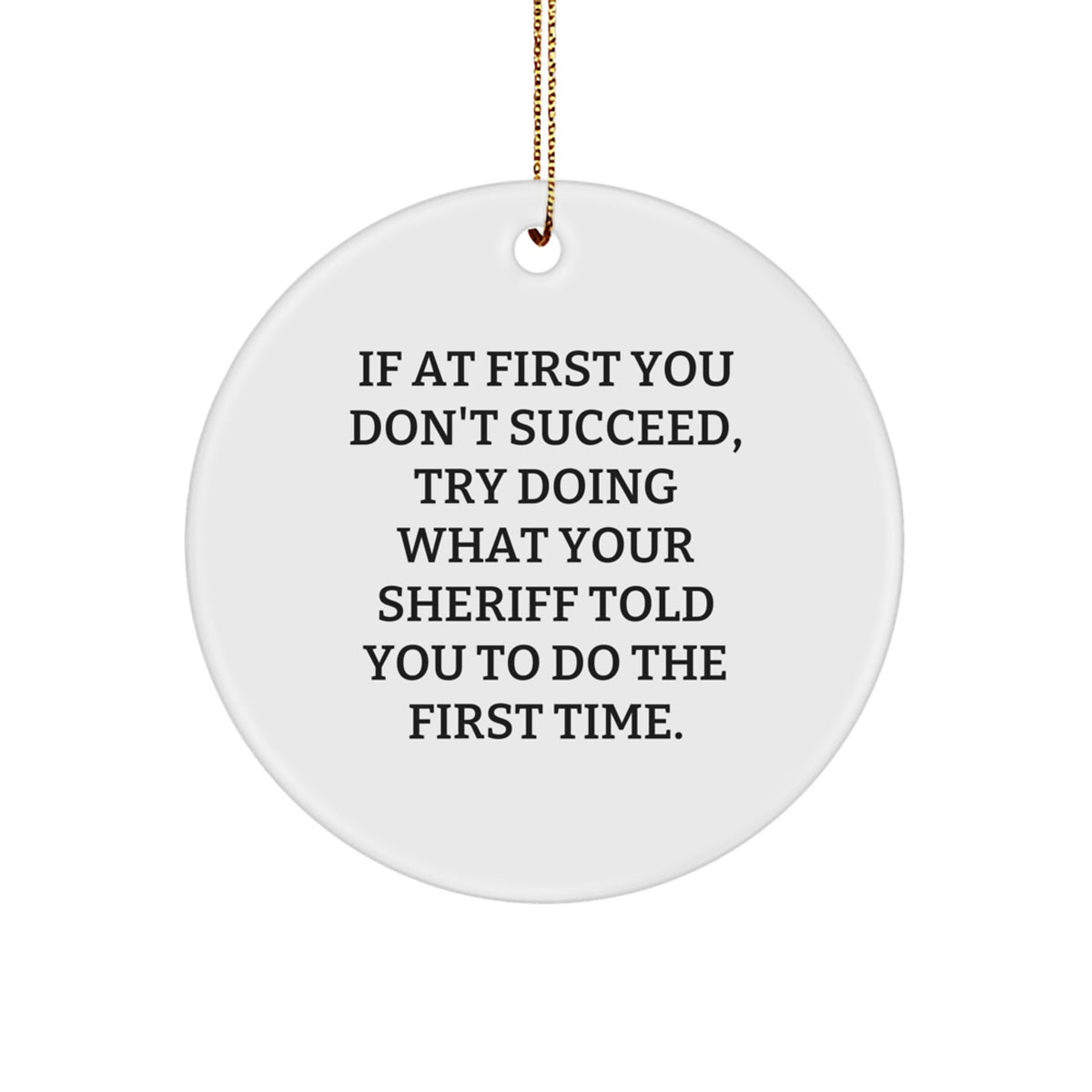 Funny Sheriff Gift, Unique Circle Ornament, Sheriff Quotes, Gifts from Friends for Sheriff, Sheriff Christmas Unique Gifts - Image 1