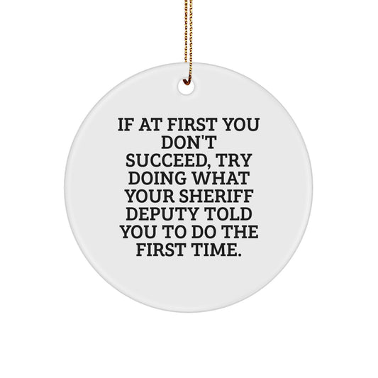 Gifts for Sheriff Deputy Fans Funny Quote Circle Ornament, Sheriff Deputy Gifts for Men, Inspirational Deputy Sheriff Christmas Decorations, If At First You Don't Succeed - Image 1