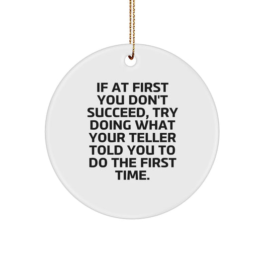 Funny Teller Quote Circle Ornament, Gifts from Men to Friends at Christmas, Inspirational Encouragement for Teller Fans - Image 1