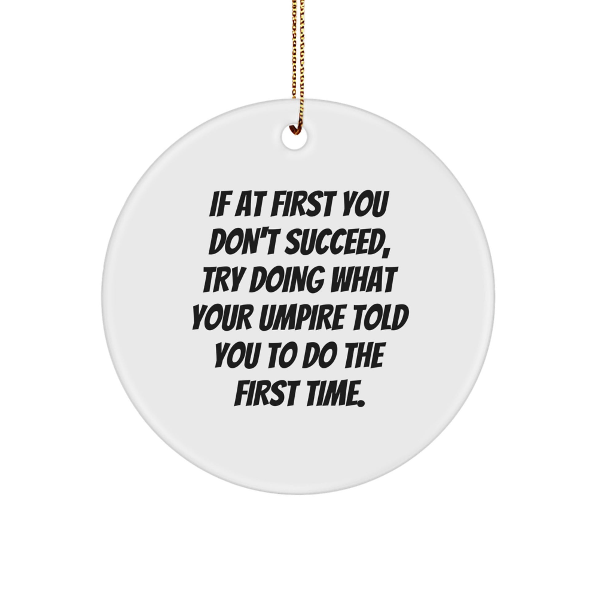 Funny Umpire Gifts from Friends for Umpire, Umpire Christmas Unique Circle Ornament, Inspirational Umpire Umpire Quotes Decorations - Image 1