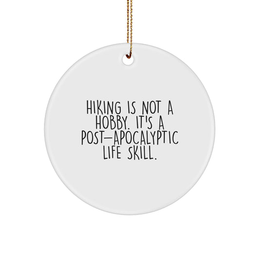 Funny Hiking Gifts for Hiking Enthusiasts, Circle Ornament with Post-apocalyptic Life Skill Quote, Gifts from Family for Friends - Image 1