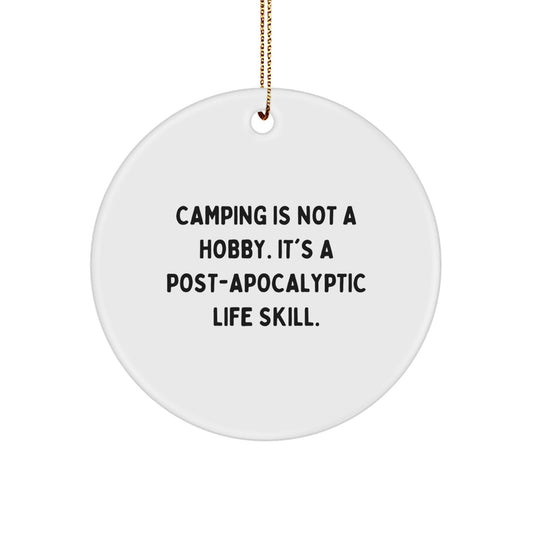 Cute Camping Gifts for Men - 'Camping Is Not A Hobby. It's A Post-apocalyptic Life Skill.' Circle Ornament, Unique Christmas Unique Gifts for Friends, Family - Image 1