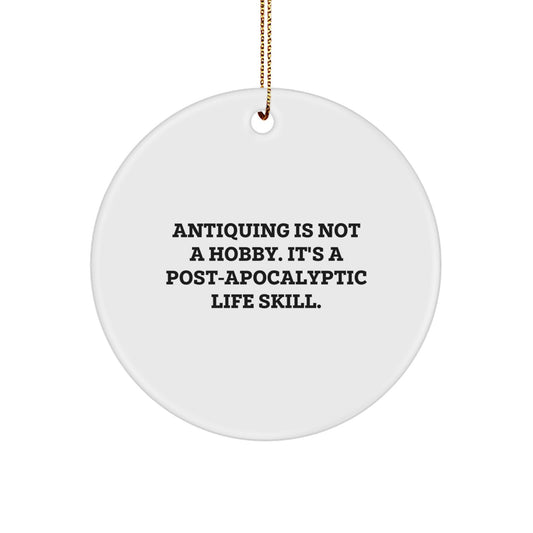 Funny Antiquing Gifts, Circle Ornaments for Antiquing Enthusiasts, 'Antiquing Is Not A Hobby' Christmas Unique Gifts from Family to Friends - Image 1