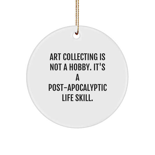 Funny Art Collecting Gifts from Friends for Art Collecting Enthusiasts - Christmas Unique Circle Ornament, Art Collecting Is Not A Hobby - Image 1