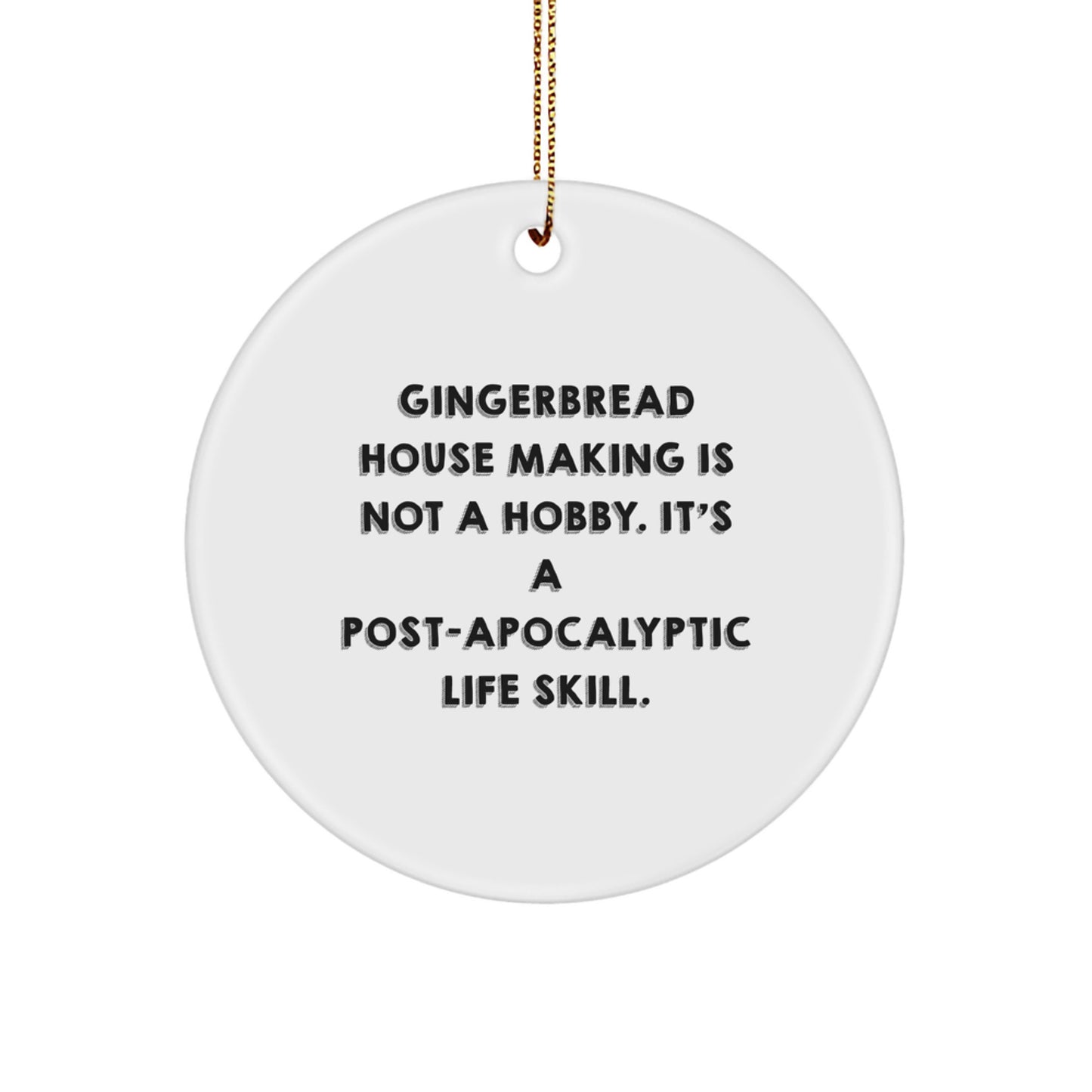 Gingerbread House Making Gifts, Funny Quote Circle Ornament, Christmas Decorations Gifts from Men, Women, Family to Gingerbread House Making Friends, Coworkers - Image 1