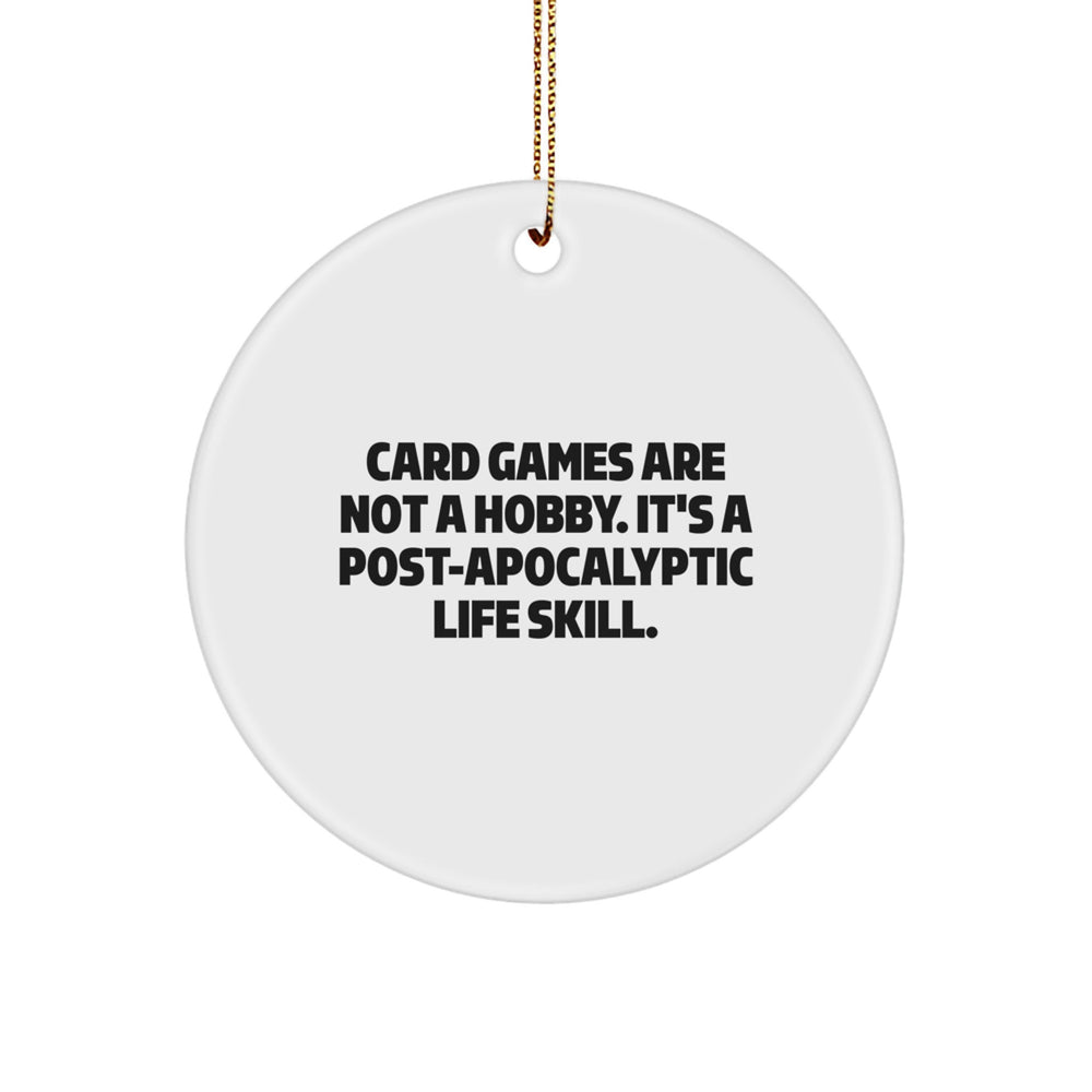 Funny Card Games Gifts for Men, Women, Friends, or Family - Circle Ornament with Post-apocalyptic Life Skill Quote, Christmas Unique Decoration - Image 1