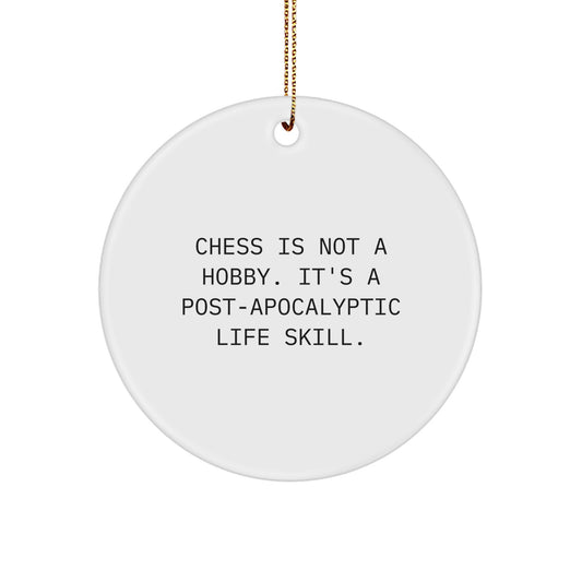 Funny Chess Gifts for Men, Women, or Friends - 'Chess Is Not A Hobby. It's A Post-apocalyptic Life Skill.' Circle Ornament, White, 2.75'' Tall, Christmas Unique Gifts - Image 1