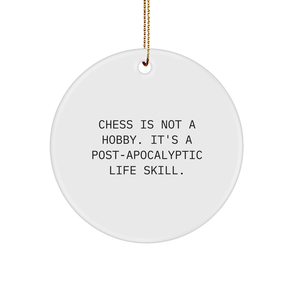 Funny Chess Gifts for Men, Women, or Friends - 'Chess Is Not A Hobby. It's A Post-apocalyptic Life Skill.' Circle Ornament, White, 2.75'' Tall, Christmas Unique Gifts - Image 1