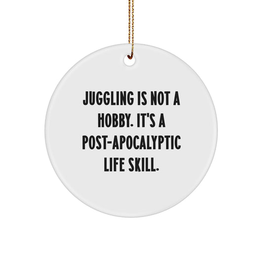 Juggling Gifts for Men - Post-Apocalyptic Life Skill Circle Ornament, Funny Quote, White, 2.75" Tall, Christmas Unique Gifts from Friends - Image 1