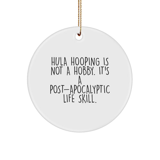 Funny Hula Hooping Christmas Circle Ornaments for Friends, Gifts from Men, Women, to Hula Hooping Enthusiasts, Hula Hooping Is Not A Hobby. It's A Post-apocalyptic Life Skill. - Image 1