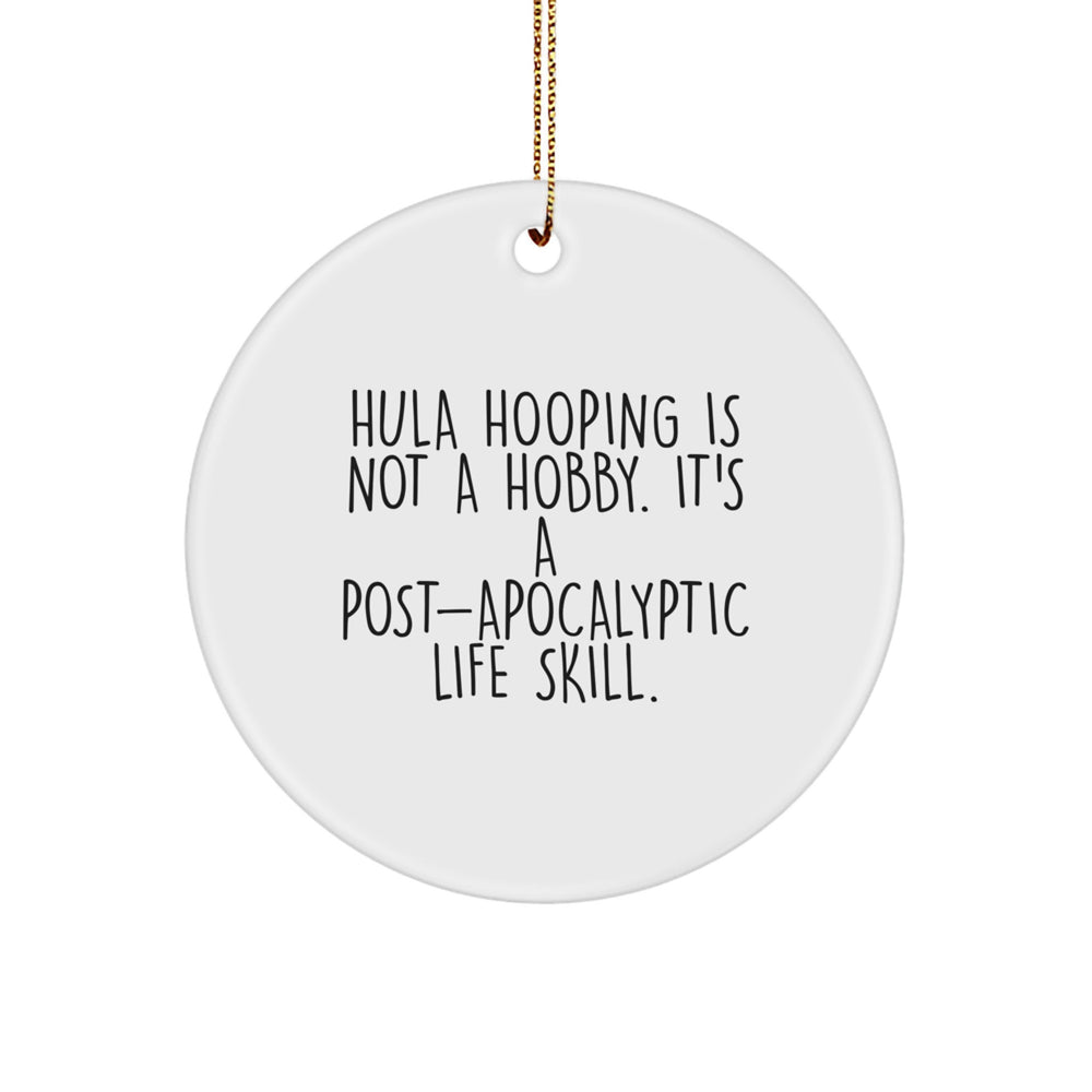 Funny Hula Hooping Christmas Circle Ornaments for Friends, Gifts from Men, Women, to Hula Hooping Enthusiasts, Hula Hooping Is Not A Hobby. It's A Post-apocalyptic Life Skill. - Image 1