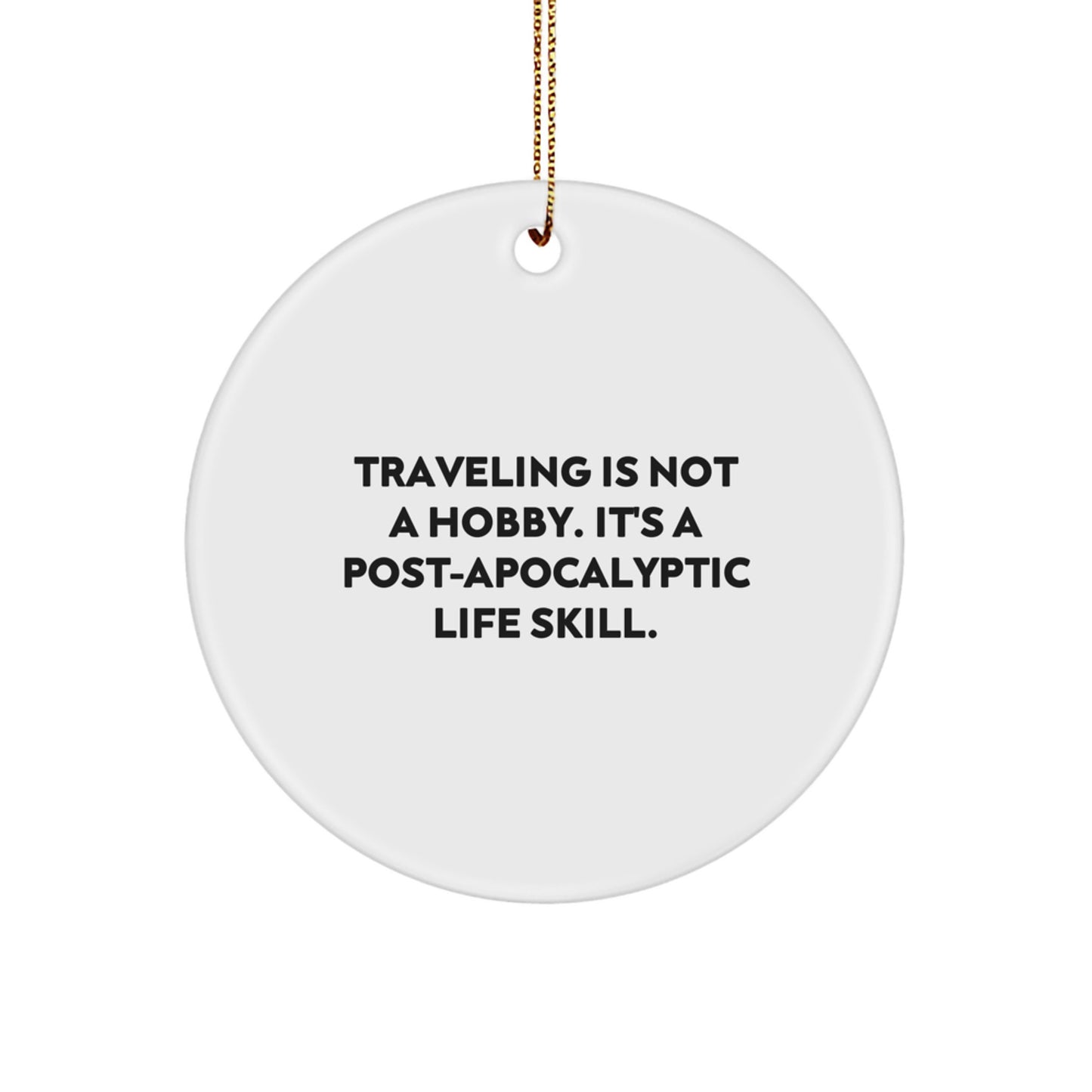 Traveling Quotes Funny Circle Ornaments, Gifts from Friends and Family for Traveling Men and Women, Christmas Unique Gifts - Image 1