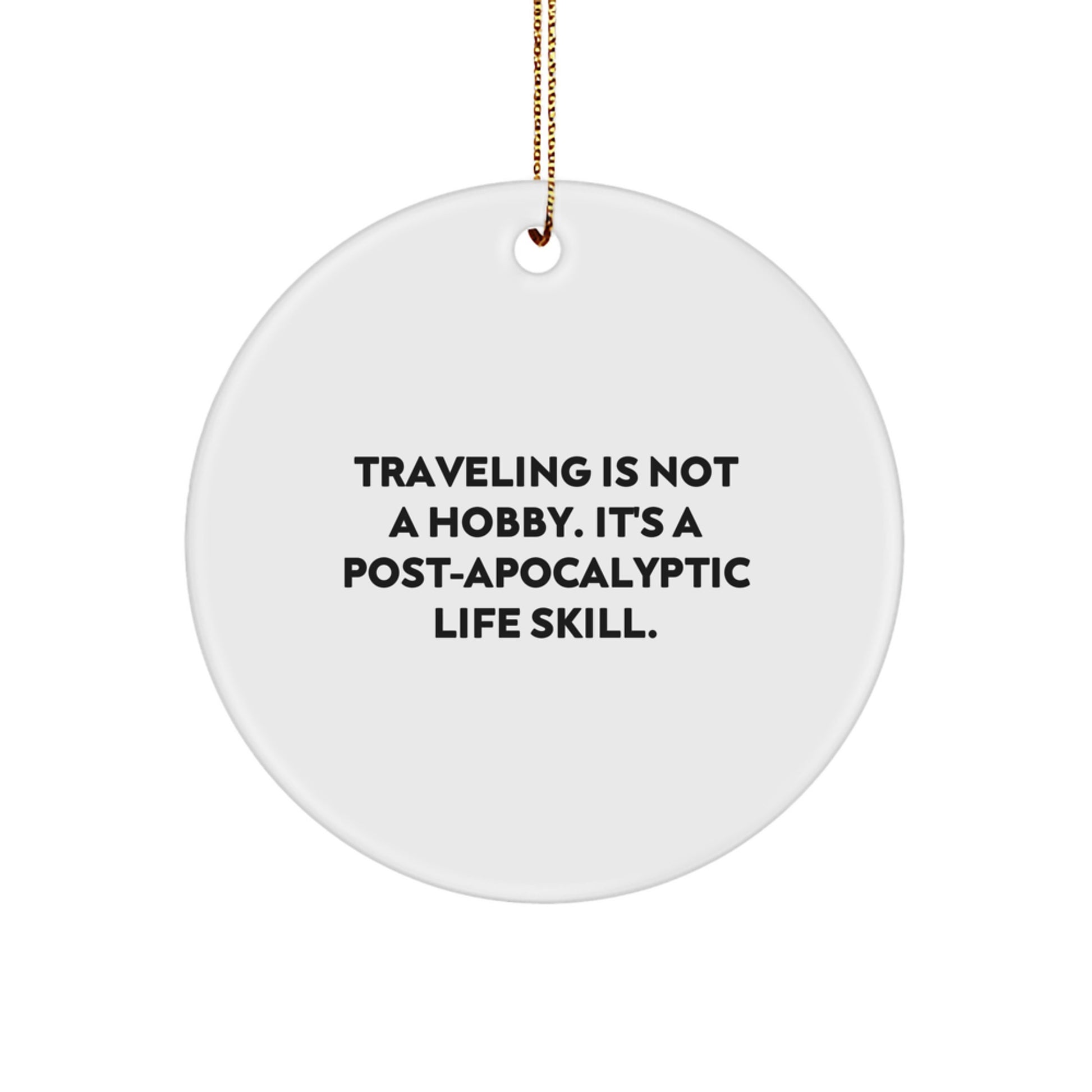 Traveling Quotes Funny Circle Ornaments, Gifts from Friends and Family for Traveling Men and Women, Christmas Unique Gifts - Image 1