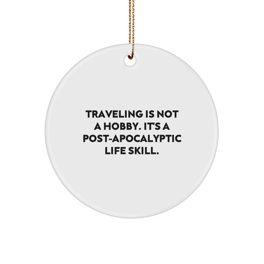 Traveling Quotes Funny Circle Ornaments, Gifts from Friends and Family for Traveling Men and Women, Christmas Unique Gifts - Image 1