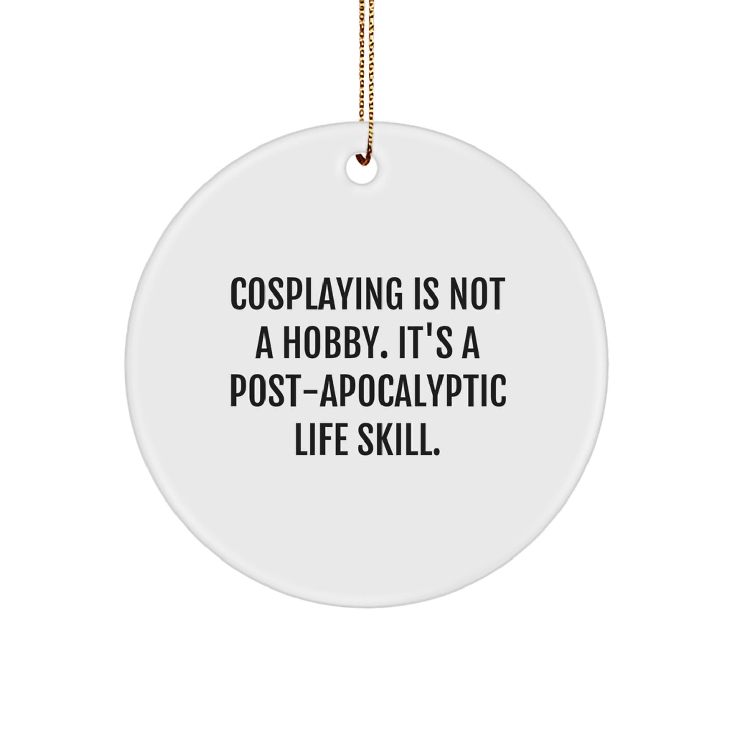 Funny Cosplaying Gifts from Friends for Cosplaying Men - Cosplaying Is Not A Hobby Christmas Unique Gifts - Circle Ornament - Image 1