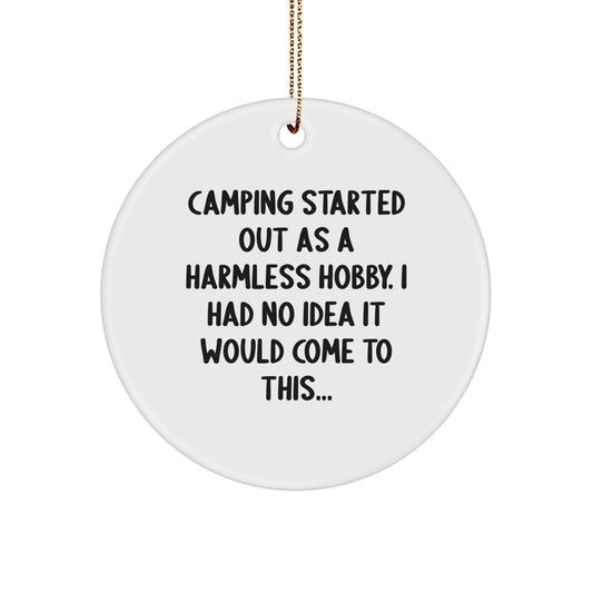 Funny Camping Gifts for Friends and Family - 'Camping Started Out As A Harmless Hobby' Circle Ornament, White, Christmas Unique Decor - Image 1