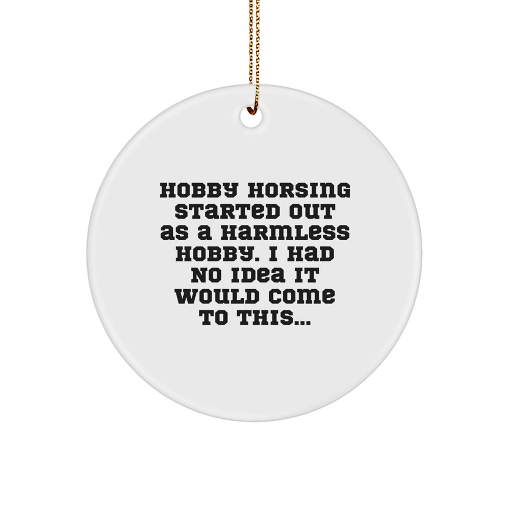 Funny Hobby Horsing Gifts for Women - Hobby Horsing Started Out As A Harmless Hobby, I Had No Idea It Would Come To This... Circle Ornament, White, Christmas Decoration - Image 1
