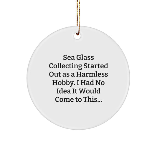 Funny Sea Glass Collecting Gift for Men and Women - Circle Ornament with Inspirational Quote for Christmas - Image 1