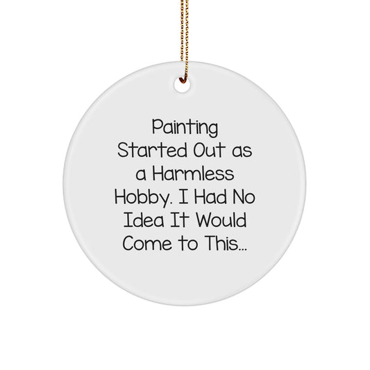 Funny Painting Gifts from Friends for Women - Cute Circle Ornament with Painting Quote - Christmas Unique Gifts for Painting Lovers - Image 1