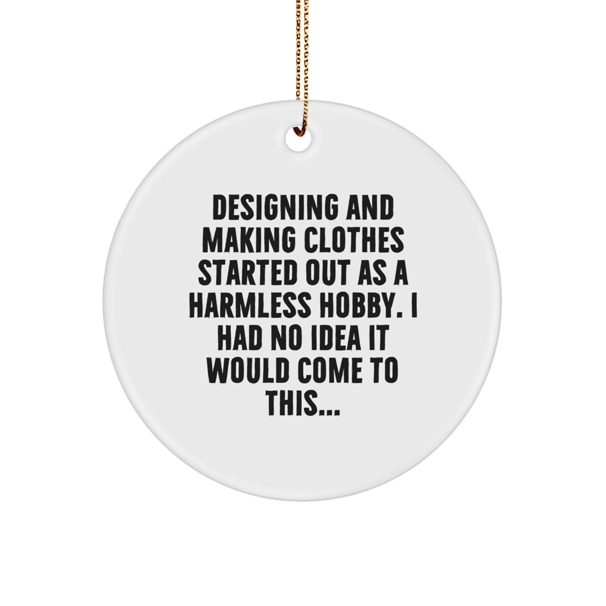 Funny Designing and Making Clothes Gifts for Family - Circle Ornament from Hobby Maker with Christmas Quote - Gifts from Family for Designing and Making Clothes Enthusiasts - Image 1