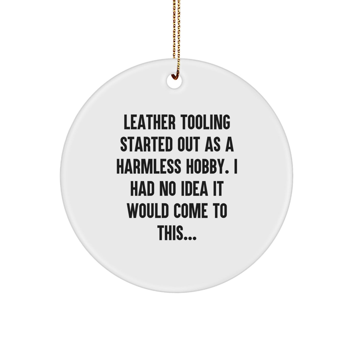 Leather Tooling Gifts for Friends, Funny Quote Circle Ornament, Christmas Unique Presents for Men - Gifts from Men - Image 1