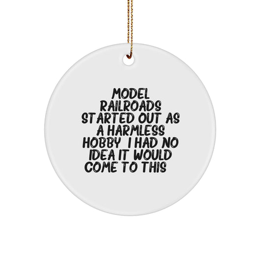 Funny Model Railroads Gifts for Men from Family - Christmas Unique Model Railroads Circle Ornament, Started Out As A Harmless Hobby - White Circle Shaped Ornament - Image 1