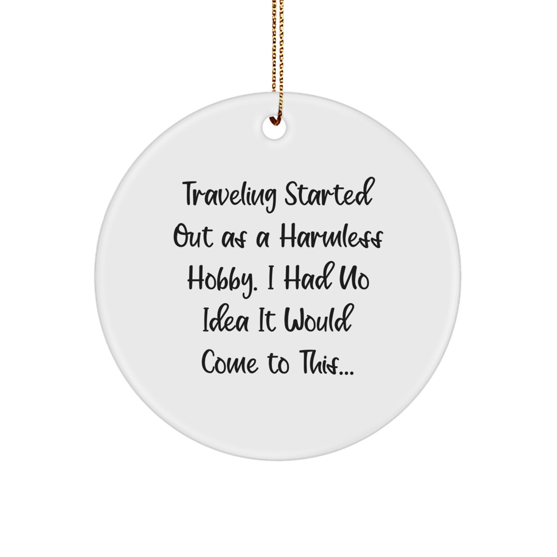 Traveling Fun Circle Ornaments for Men, Women, and Friends - Funny Quote Gifts from Family for Christmas Unique Presents - Image 1