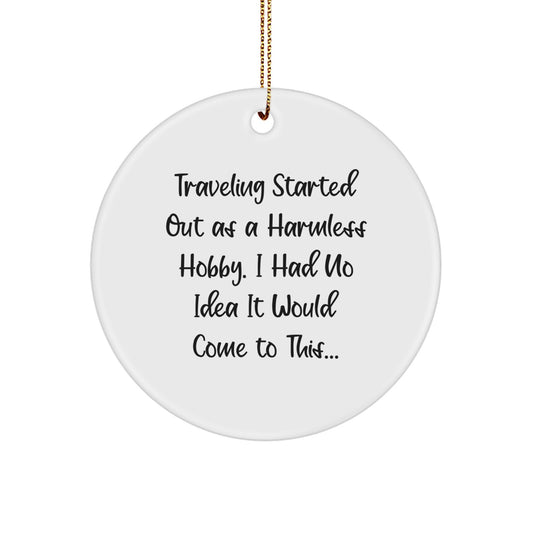 Traveling Fun Circle Ornaments for Men, Women, and Friends - Funny Quote Gifts from Family for Christmas Unique Presents - Image 1