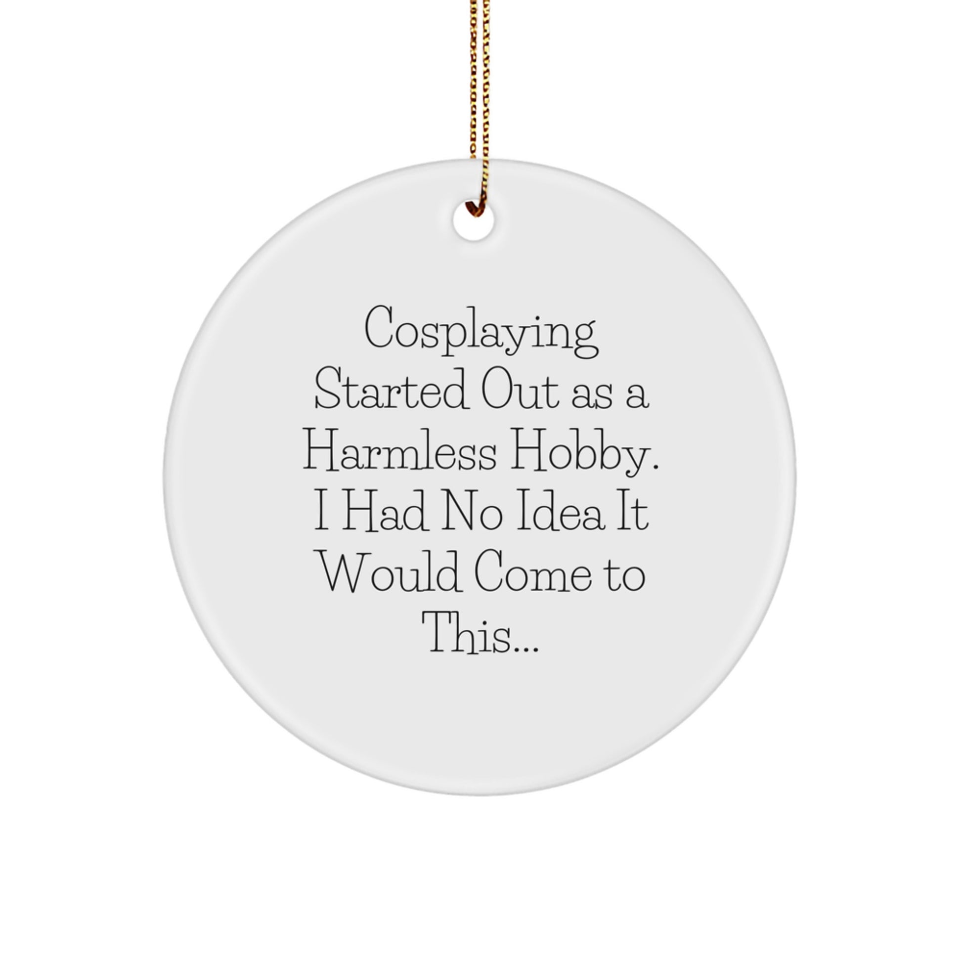 Cosplaying Circle Ornament Gifts from Friends, Family to Cosplayers for Christmas Unique Decorations - 'Cosplaying Started Out As A Harmless Hobby' - Image 1