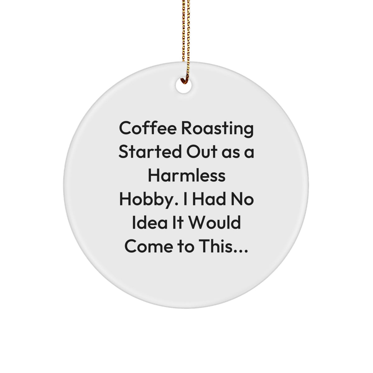 Funny Coffee Roasting Gifts for Coffee Roasting Enthusiasts - Circle Ornament Gifts from Friends for Christmas Unique Gifts - Image 1