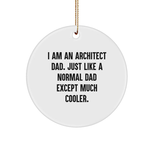 Funny Architect Gifts from Men - I Am An Architect Dad Circle Ornament, Perfect for Christmas Unique Gifts for Him - Image 1
