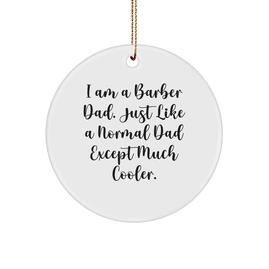 Funny Barber Gifts for Men - 'I Am A Barber Dad' Christmas Unique Decorative Circle Ornament - Image 1