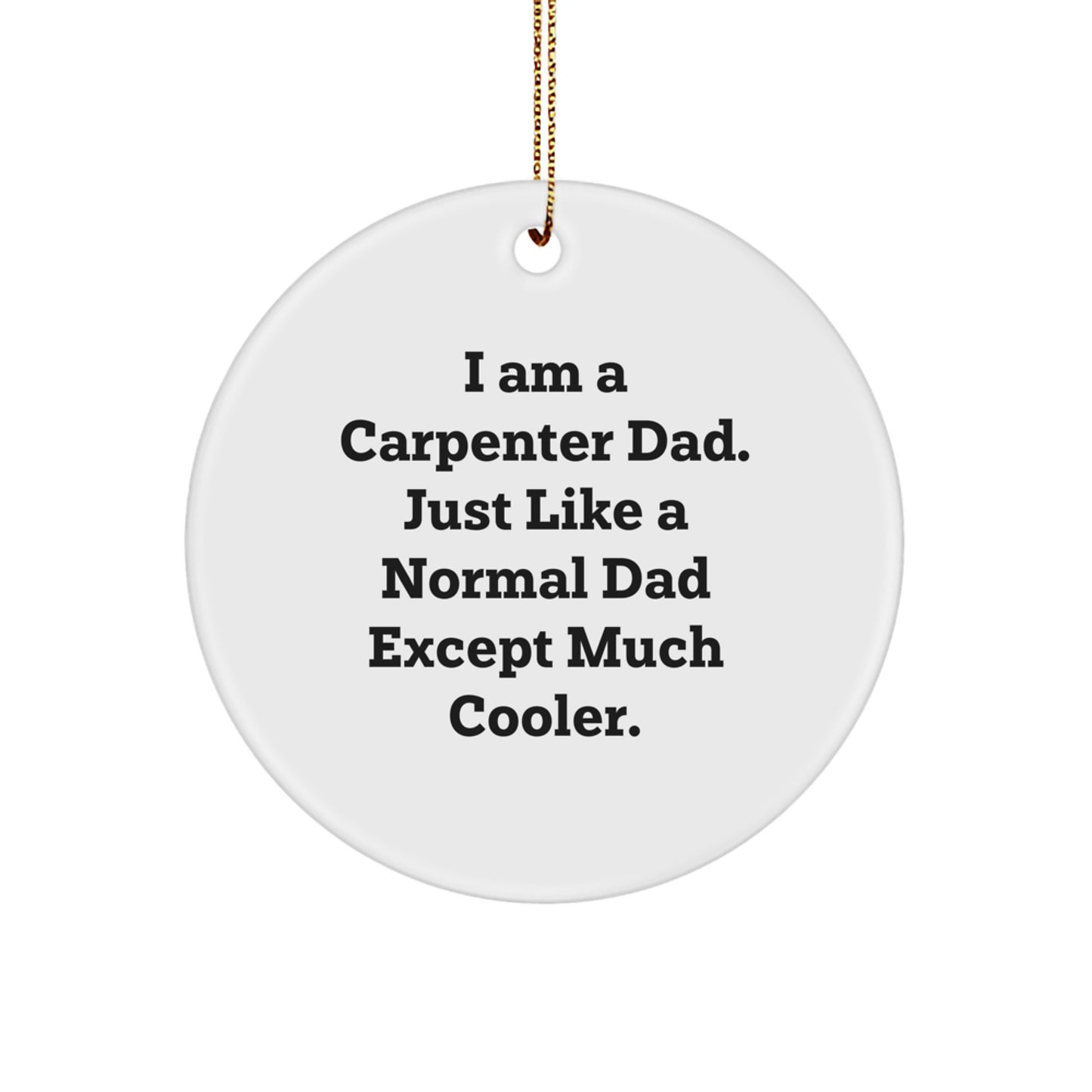 Funny Carpenter Dad Christmas Circle Ornament Gifts from Men for Carpenter Friends - Image 1