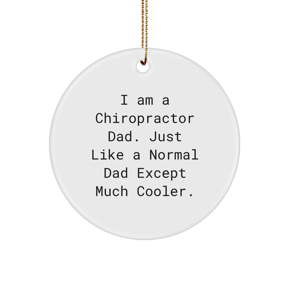Funny Chiropractor Gifts for Men, Gifts from Dad - I Am A Chiropractor Dad, Unique Circle Ornament for Christmas - Image 1
