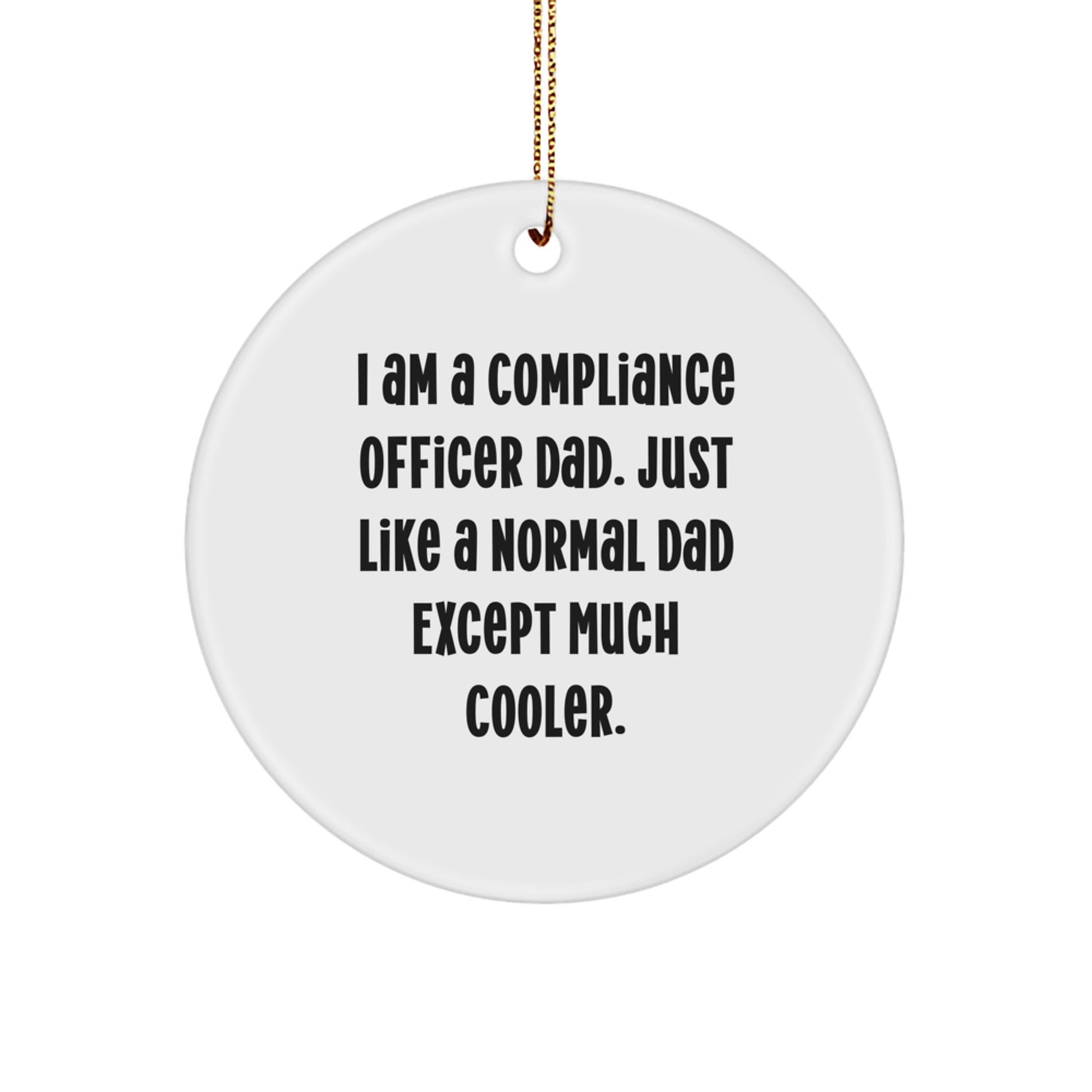 Funny Compliance Officer Gifts for Him, I'm a Compliance Officer Dad - Unique Circle Ornament for Christmas Unique Gifts from Family - Image 1