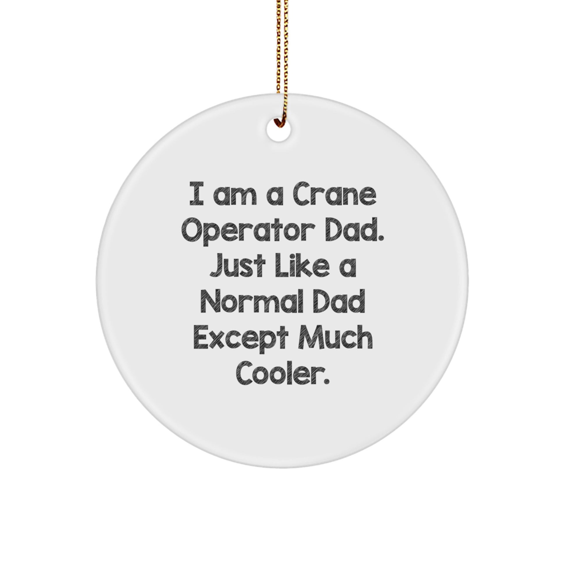 Funny Crane Operator Dad Gifts, Unique Circle Ornament for Men, Gifts from Family to Crane Operator Dad on Christmas - Image 1