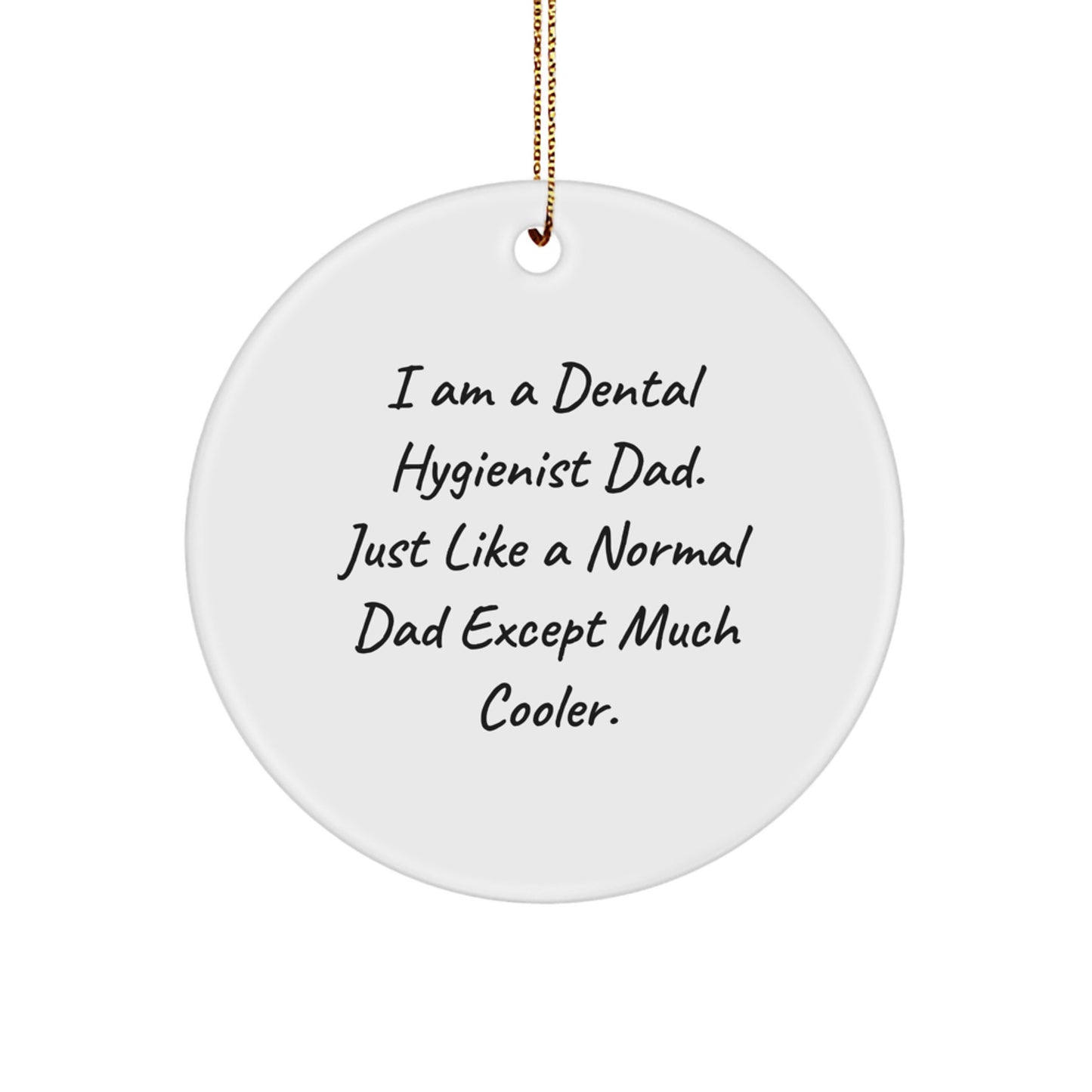 Funny Dental Hygienist Gifts from Dad, for Dental Hygienist - Christmas Unique Circle Ornaments - Image 1