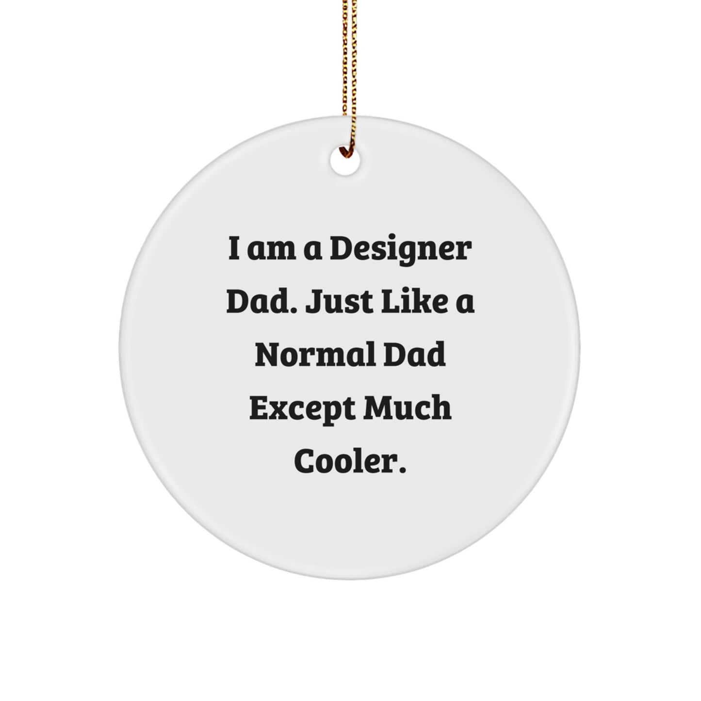 Funny Designer Gifts from Dad to Daughter Christmas Circle Ornament, Inspirational Circle Wall Decor for Designer Moms, Circle Shaped MDF Ornament - Image 1