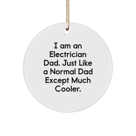 Electrician Dad Gifts for Men, Funny Circle Ornament, 'I Am An Electrician Dad' Quote, Christmas Unique Gifts from Friends or Family - Image 1
