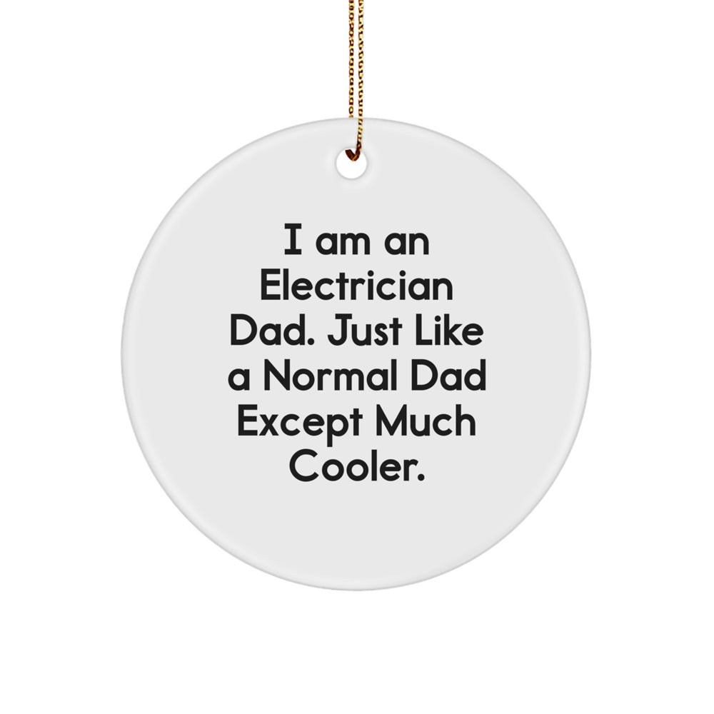 Electrician Dad Gifts for Men, Funny Circle Ornament, 'I Am An Electrician Dad' Quote, Christmas Unique Gifts from Friends or Family - Image 1