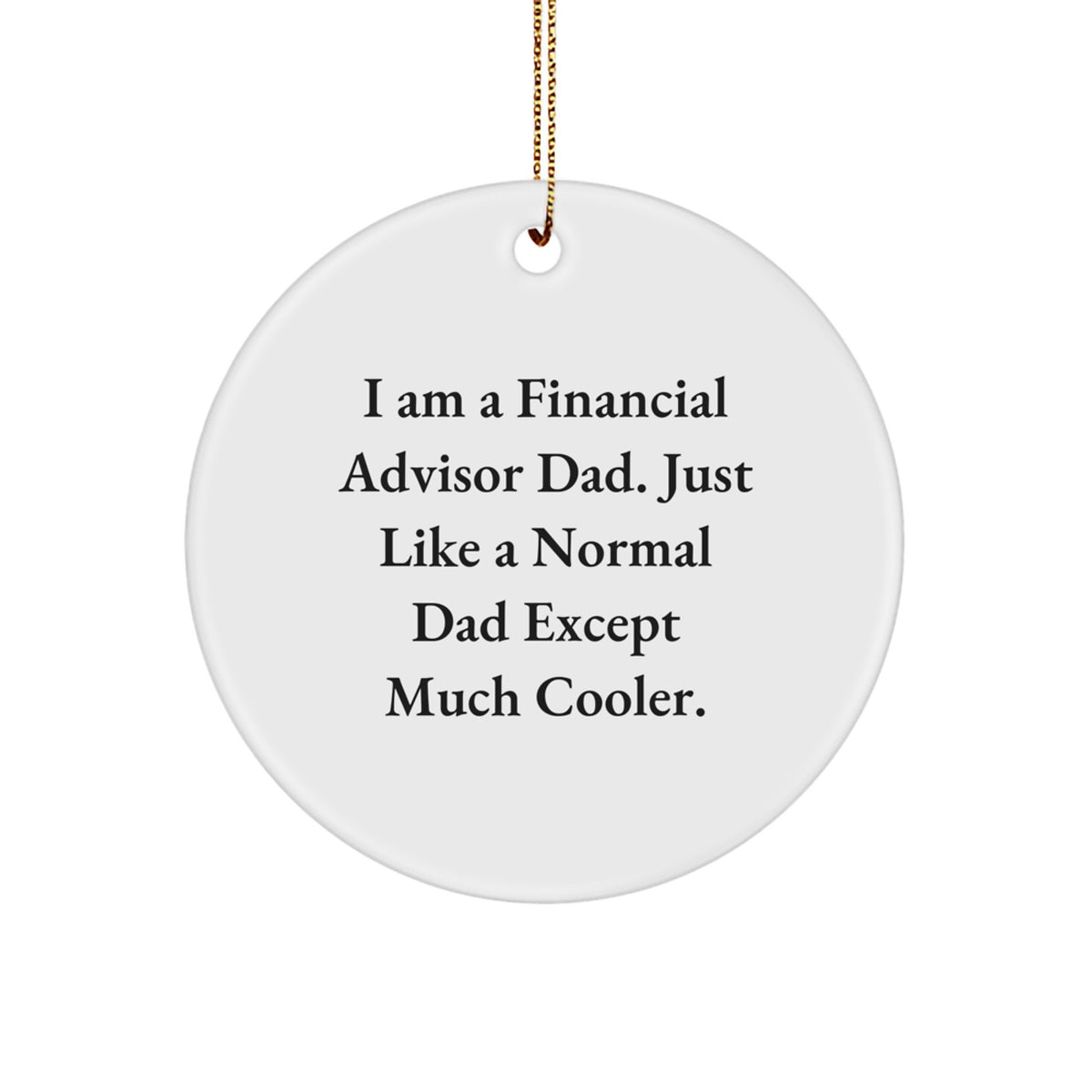 Funny Financial Advisor Gifts for Men from Dad - I Am A Financial Advisor Dad - Christmas Unique Gifts for Financial Advisor - Image 1