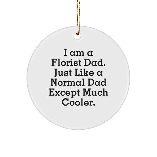 Funny Florist Gift Circle Ornament, I Am A Florist Dad Gifts for Florist Men, Unique Christmas Unique Gifts from Florist Dad - Image 1