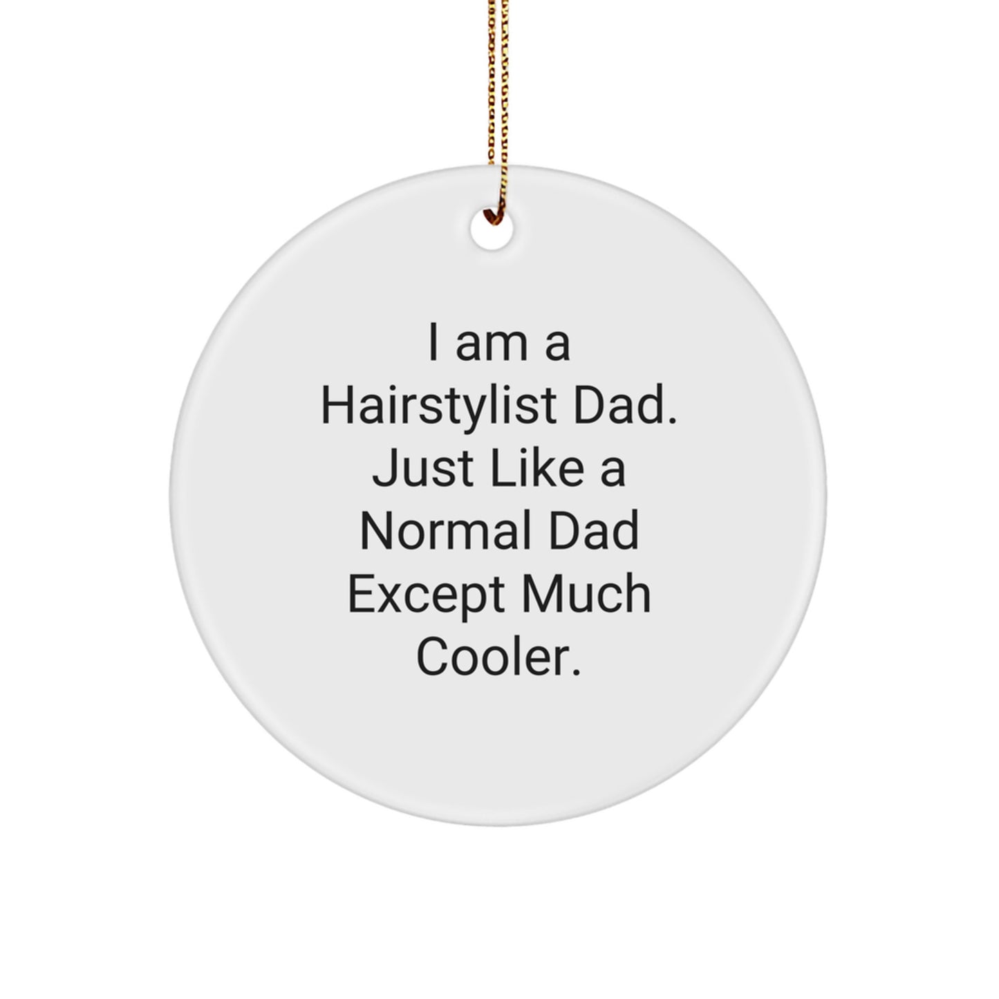 Funny Hairstylist Dad Gifts for Men, I Am A Hairstylist Dad Circle Ornament, White, Christmas Unique Gifts from Family - Image 1