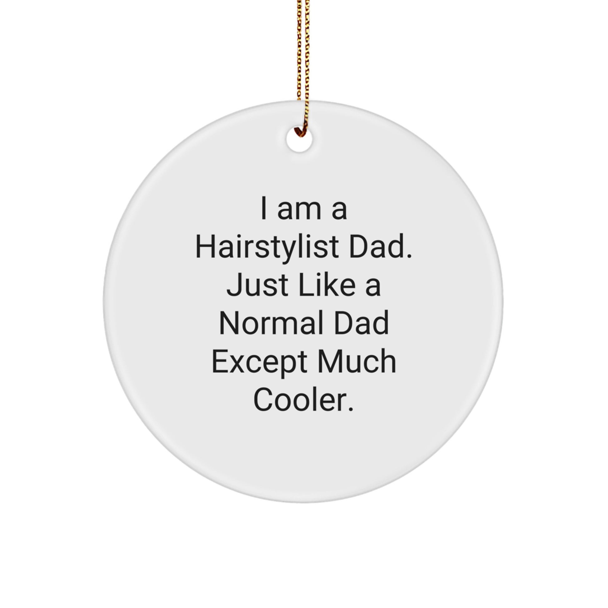 Funny Hairstylist Dad Gifts for Men, I Am A Hairstylist Dad Circle Ornament, White, Christmas Unique Gifts from Family - Image 1