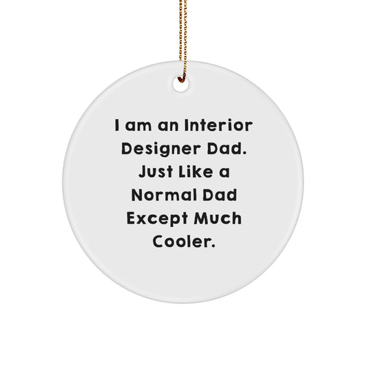 Funny Interior Designer Gifts for Men - Unique Circle Ornament, 'I Am An Interior Designer Dad...' - Image 1