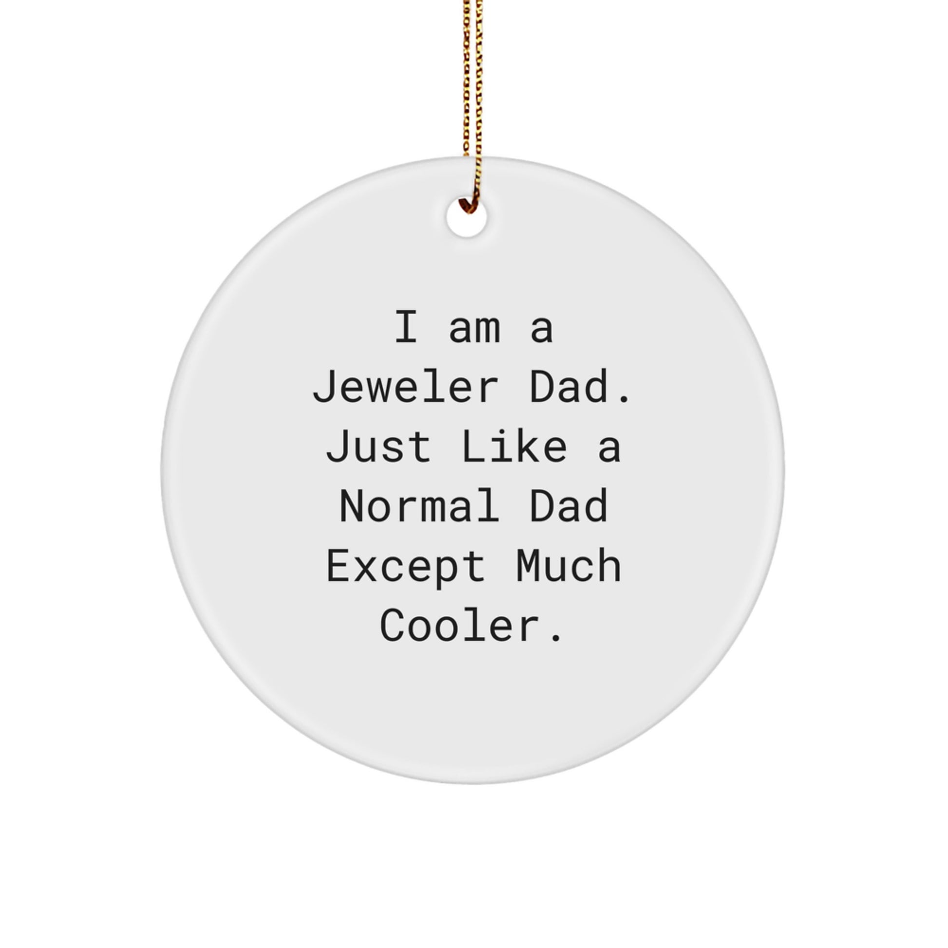 Unique Jeweler Gifts from Dad for Christmas - Funny Circle Ornament for Men, Women, Family, Friends, Coworkers - Image 1