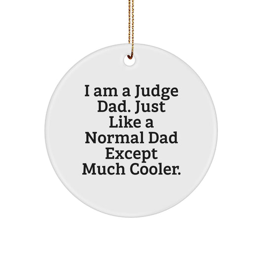 Funny Judge Dad Gifts for Judge Men, Christmas Unique Circle Ornaments with I Am A Judge Dad Quote, Gifts from Dad to Judge - Image 1